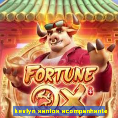 kevlyn santos acompanhante